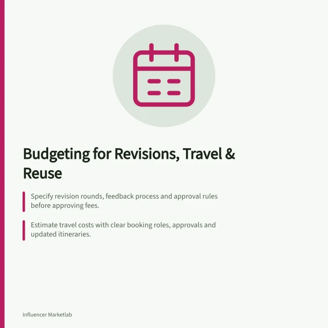 Budgeting for Revisions, Travel & Reuse: Specify revision rounds, feedback process and approval rules before approving fees.; Estimate travel costs with clear booking roles, approvals and updated itineraries.; Price intended content reuse by channel, period and permission type, with separate quotes. Budgeting for revisions, travel and content reuse