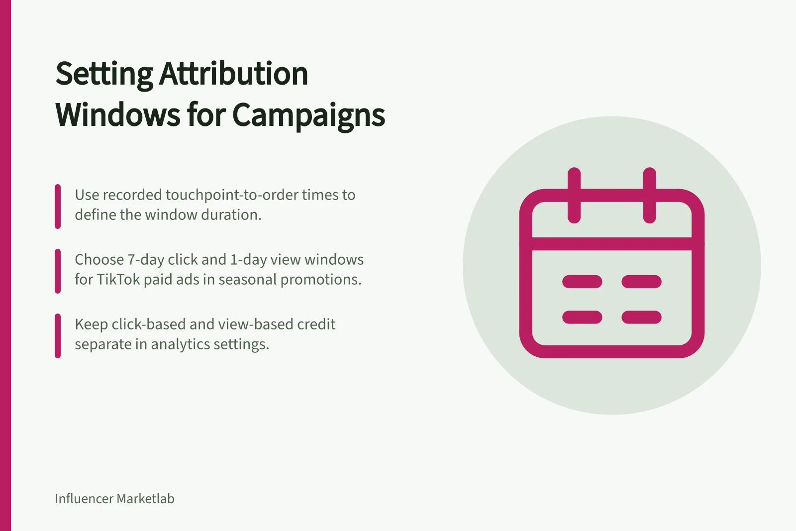 Setting Attribution Windows for Campaigns: Use recorded touchpoint-to-order times to define the window duration.; Choose 7-day click and 1-day view windows for TikTok paid ads in seasonal promotions.; Keep click-based and view-based credit separate in analytics settings.