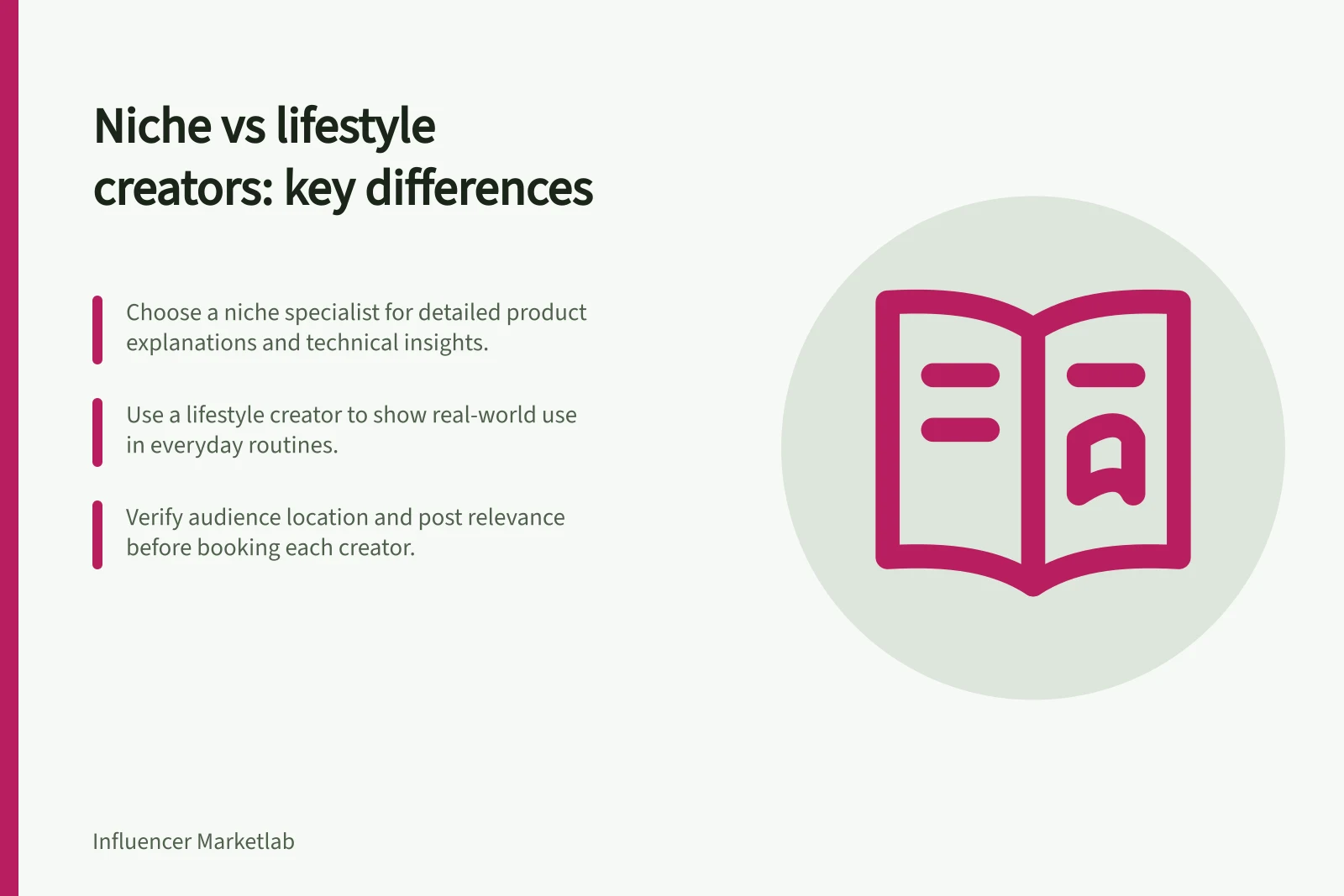 Niche vs lifestyle creators: key differences: Choose a niche specialist for detailed product explanations and technical insights.; Use a lifestyle creator to show real-world use in everyday routines.; Verify audience location and post relevance before booking each creator.