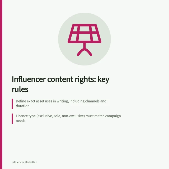 Influencer content rights: key rules: Define exact asset uses in writing, including channels and duration.; Licence type (exclusive, sole, non-exclusive) must match campaign needs.; Ensure paid ads comply with AANA Code and disclosure rules. Content usage rights in influencer partnerships