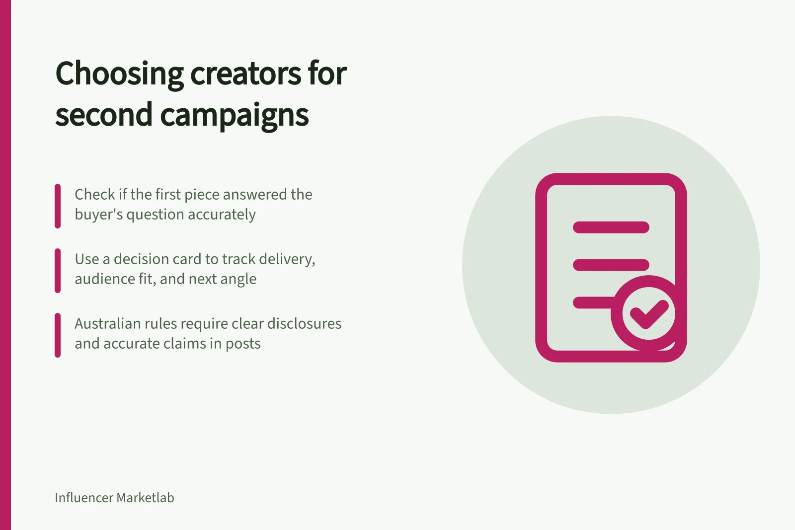 Choosing creators for second campaigns: Check if the first piece answered the buyer's question accurately; Use a decision card to track delivery, audience fit, and next angle; Australian rules require clear disclosures and accurate claims in posts