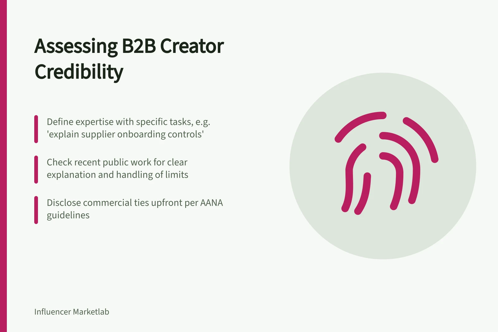 Assessing B2B Creator Credibility: Define expertise with specific tasks, e.g. 'explain supplier onboarding controls'; Check recent public work for clear explanation and handling of limits; Disclose commercial ties upfront per AANA guidelines