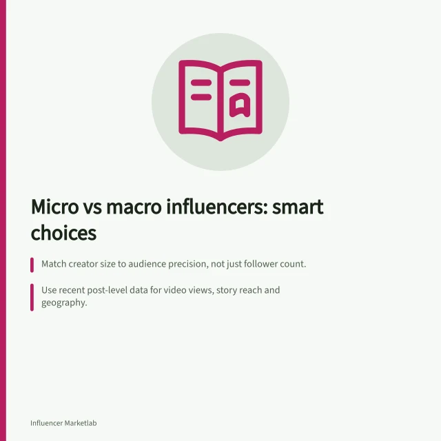 Micro vs macro influencers: smart choices: Match creator size to audience precision, not just follower count.; Use recent post-level data for video views, story reach and geography.; Compare candidates on the same metrics and content formats. Micro-influencers or macro-influencers: matching reach to the brief
