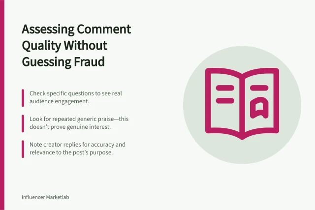 Assessing Comment Quality Without Guessing Fraud: Check specific questions to see real audience engagement.; Look for repeated generic praise—this doesn’t prove genuine interest.; Note creator replies for accuracy and relevance to the post’s purpose. Reading comment quality without guessing engagement fraud