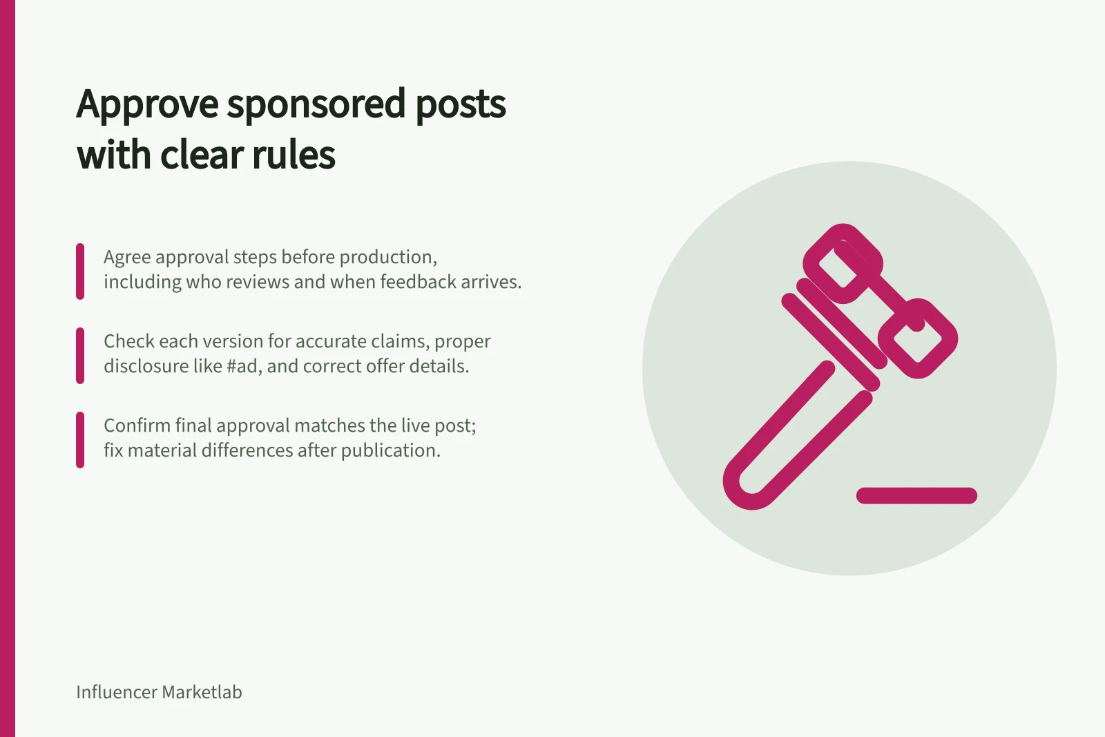 Approve sponsored posts with clear rules: Agree approval steps before production, including who reviews and when feedback arrives.; Check each version for accurate claims, proper disclosure like #ad, and correct offer details.; Confirm final approval matches the live post; fix material differences after publication.