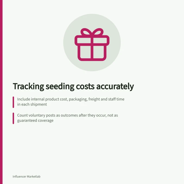 Tracking seeding costs accurately: Include internal product cost, packaging, freight and staff time in each shipment; Count voluntary posts as outcomes after they occur, not as guaranteed coverage; Track contractually required posts separately with their own fees and disclosure rules. Tracking seeding costs without treating gifts as guaranteed coverage
