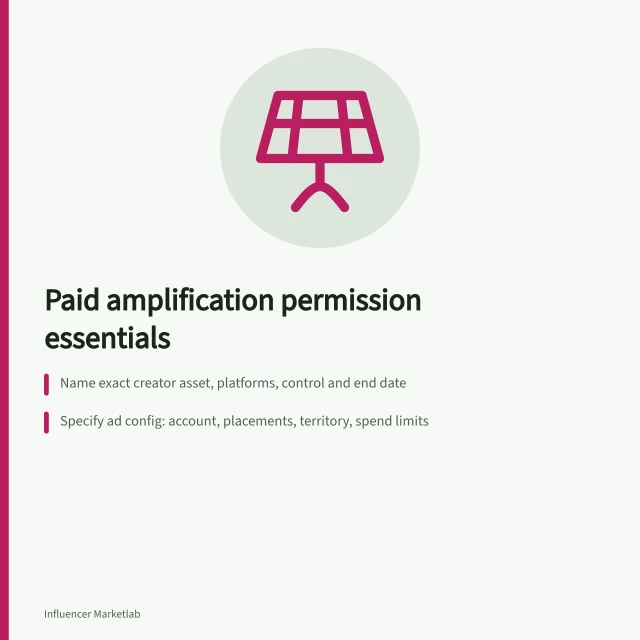 Paid amplification permission essentials: Name exact creator asset, platforms, control and end date; Specify ad config: account, placements, territory, spend limits; Define allowed edits and who approves material changes. What a paid amplification permission should cover