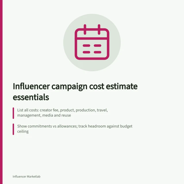 Influencer campaign cost estimate essentials: List all costs: creator fee, product, production, travel, management, media and reuse; Show commitments vs allowances; track headroom against budget ceiling; Record each cost once with GST status, supplier, quote status and decision owner. What belongs in an influencer campaign cost estimate